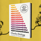 The art of conversation: Charles Duhigg on how to be a super communicator