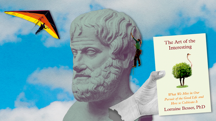 Lorraine Besser, philosophy professor and author of  “The Art of the Interesting,” explores what it means to cultivate and live a good life.