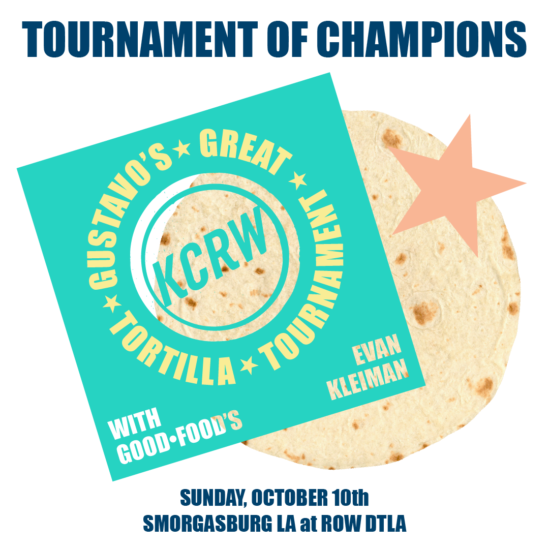 Gustavo's great tortilla tournament with Good Food's Evan Kleiman: Tournament of Champions, Sunday October 10th, Smorgasburg LA at ROW DTLA
